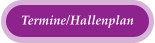 Termine/Hallenplan
