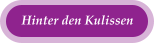 Hinter den Kulissen